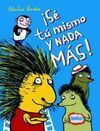 SE TU MISMO Y NADA MAS