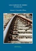 LOS CAMINOS DE HIERRO EN MÁLAGA