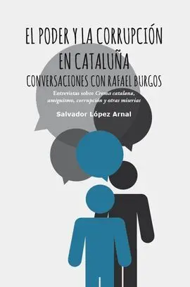 El Poder y la Corrupcion en Cataluña. Conversaciones con Rafel Burgos