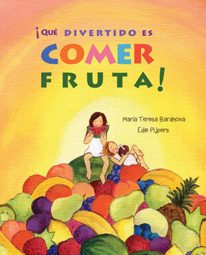 ÇQUE DIVERTIDO ES COMER FRUTA!