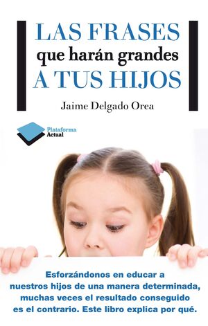 LAS FRASES QUE HARÁN GRANDES A TUS HIJOS