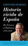 Historia Vivida de España. De Franco a Podemos