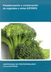Uf0063: Preelaboración y Conservación de Vegetales y Setas