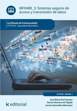 Sistemas Seguros de Acceso y Transmisión de Datos. Ifct0109 - Seguridad Informát