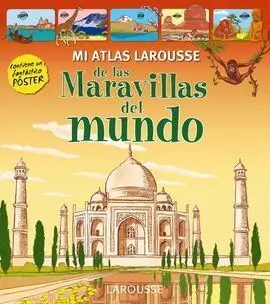 Mi Atlas Larousse de las Maravillas del Mundo