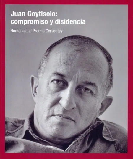 Juan Goytisolo: Compromiso y Disidencia