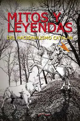 Mitos y Leyendas del Nacionalismo Catalán
