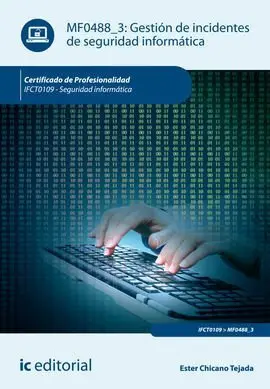 Gestión de Incidentes de Seguridad Informática. Ifct0109 - Seguridad Informática