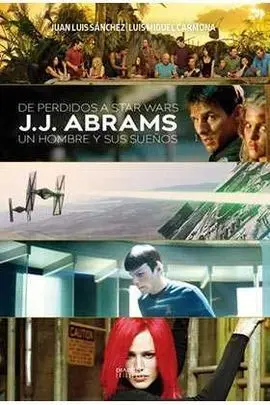 De Perdidos a Star Wars. j. J. Abrams: un Hombre y Sus Sueños