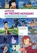 Antes de mi Vecino Miyazaki. El Origen de Studio Ghibli.