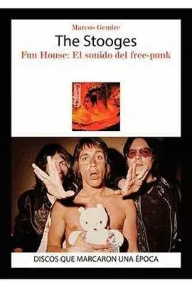 The Stooges Fun House el Sonido del Free Punk