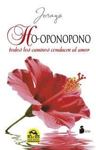 HO-OPONOPONO, TODOS LOS CAMINOS CONDUCEN AL AMOR
