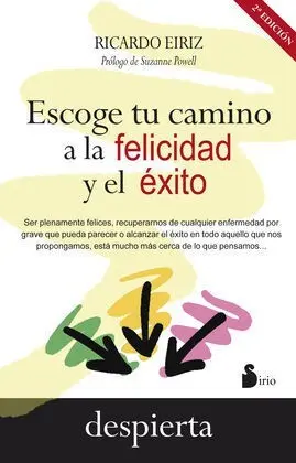 Escoge tu Camino a la Felicidad y el Éxito