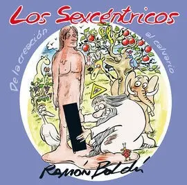 Los Sexcéntricos. De la Creación Al Calvario
