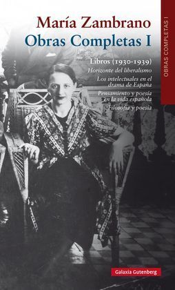 OBRAS COMPLETAS MARÍA ZAMBRANO, VOLUMEN I. LIBROS (1930-1939)