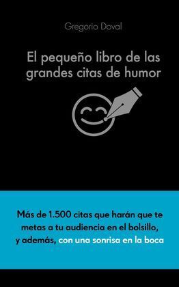EL PEQUEÑO LIBRO DE LAS GRANDES CITAS DE HUMOR