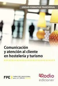 Comunicacion y Atencion Al Cliente en Hosteler­a y Turismo Uf0042