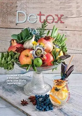Detox. Consejos Practicos y Recetas para una Dieta