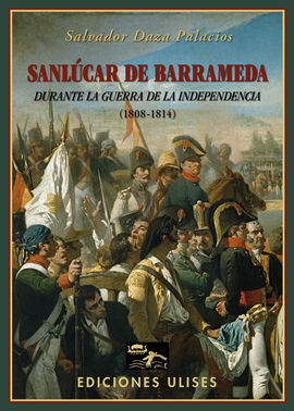 SANLÚCAR DE BARRAMEDA DURANTE LA GUERRA DE LA INDEPENDENCIA (1808-1814)