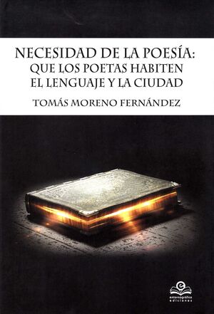 NECESIDAD DE LA POESÍA: QUE LOS POETAS HABITEN EL LENGUAJE Y LA CIUDAD