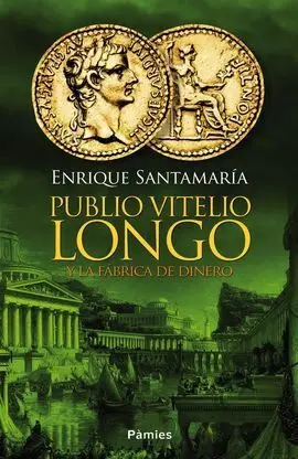 Publio Vitelio Longo y la Fábrica de Dinero