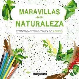 Maravillas de la Naturaleza. Misterios para Descubrir Coloreando