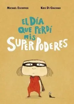 Día que Perdí Mis Superpoderes, el