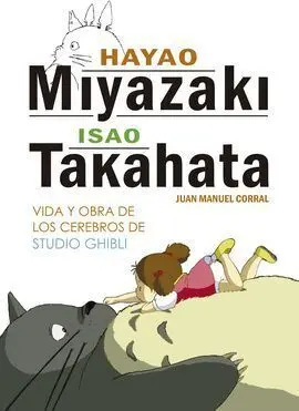 Hayao Miyazaki e Isao Takahata. Vida y Obra de los Cerebros de St