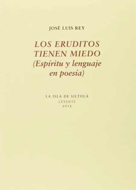 Los Eruditos Tienen Miedo (Espíritu y Lenguaje en Poesía)
