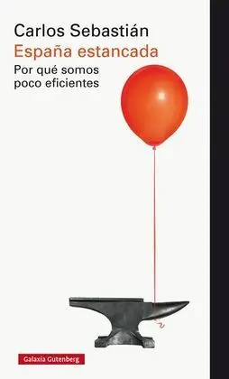 España Estancada. Por que Somos Poco Eficientes