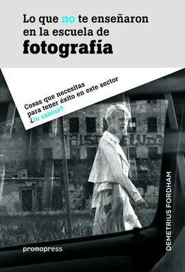 Lo que no te Enseñaron en la Escuela de Fotografia