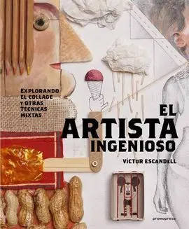 El Artista Ingenioso - Explorando el Collage y Otras y la Tecnicas