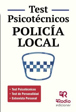 POLICÍA LOCAL. TEST PSICOTÉCNICOS, DE PERSONALIDAD Y ENTREVI