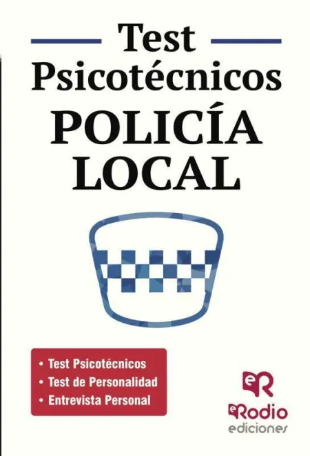 Policía Local. Test Psicotécnicos, de Personalidad y Entrevi