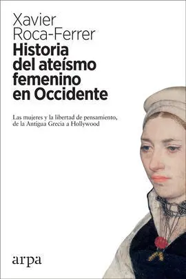 Historia del Ateísmo Femenino en Occidente