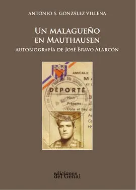 Un Malagueño en Mauthausen. Autobiografía de José Bravo Alarcón