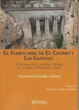 El Ferrocarril de el Chorro y los Gaitanes