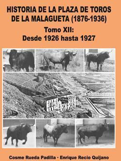 TOMO XII HISTORIA DE LA PLAZA DE TOROS DE LA MALAGUETA (1876-1936)
