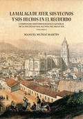 LA MÁLAGA DE AYER, SUS VECINOS Y SUS HECHOS EN EL RECUERDO 2 TOMOS