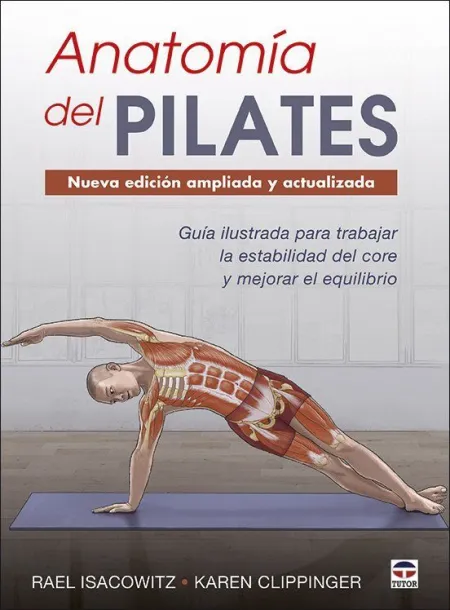 Anatomía del Pilates. Nueva Edición Ampliada y Actualizada