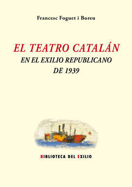 EL TEATRO CATALÁN EN EL EXILIO REPUBLICANO DE 1939