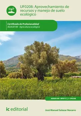 Aprovechamiento de Recursos y Manejo de Suelo Ecológico. Agau0108 - Agricultura