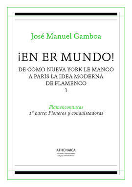 ¡EN ER MUNDO! DE CÓMO NUEVA YORK LE MANGÓ A PARÍS LA IDEA MODERNA DE FLAMENCO