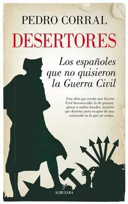 Desertores. Los Españoles que no Quisieron la Guerra Civil