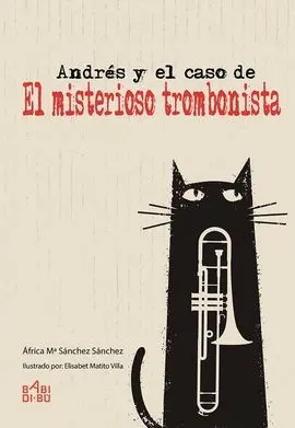 Andrés y el Caso de «El Misterioso Trombonista»
