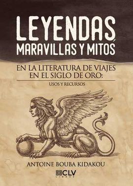 LEYENDAS, MARAVILLAS Y MITOS EN LA LITERATURA DE VIAJES EN EL SIG