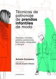 TÉCNICAS DE PATRONAJE DE PRENDAS INFANTILES DE MODA - VESTIDOS,CAMISAS,PELELES,P