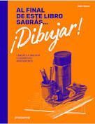 AL FINAL DE ESTE LIBRO SABRÁS... ¡DIBUJAR!