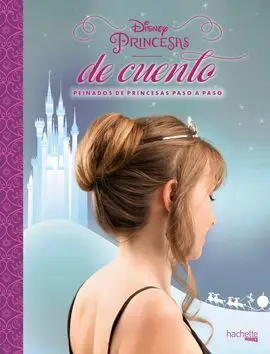 Disney. Princesas de Cuento. Peinados de Princesas Paso a Paso