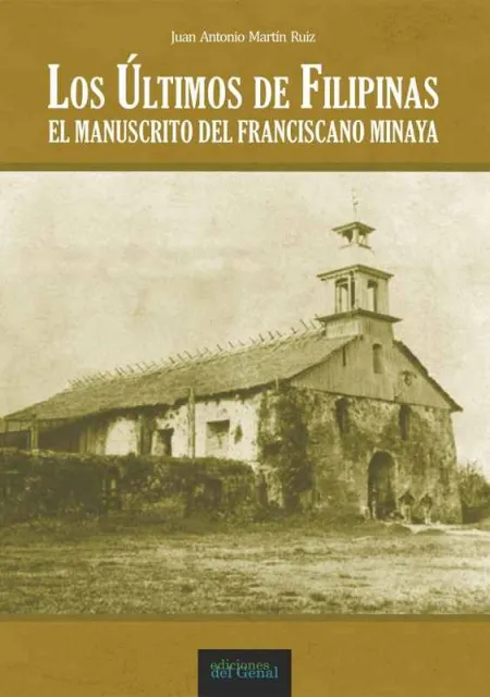 Los Últimos de Filipinas. El Manuscrito del Franciscano Minaya